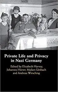 Private Life and Privacy in Nazi Germany