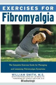 Exercises for Fibromyalgia: The Complete Exercise Guide for Managing and Lessening Fibromyalgia Symptoms (Repost)