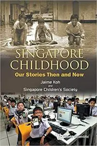 Singapore Childhood: Our Stories Then And Now