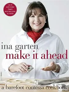 Make It Ahead: A Barefoot Contessa Cookbook (Repost)