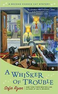 A Whisker of Trouble: A Second Chance Cat Mystery by Sofie Ryan