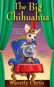«The Big Chihuahua» by Waverly Curtis