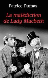 Patrice Dumas, "La malédiction de Lady Macbeth"