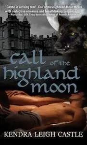 «Call of the Highland Moon» by Kendra Leigh Castle