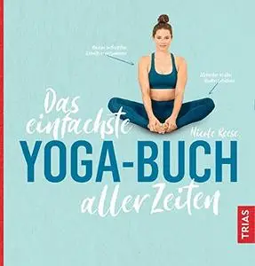 Das einfachste Yoga-Buch aller Zeiten (Die einfachsten aller Zeiten)