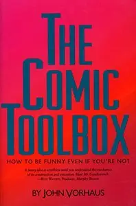 The Comic Toolbox: How to Be Funny Even If You're Not