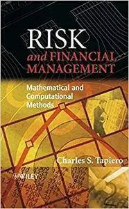 Risk and Financial Management: Mathematical and Computational Methods (Repost)