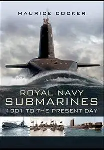 Royal Navy Submarines: 1901 to Present Day (Repost)