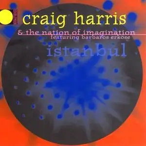 Craig Harris & The Nation of Imagination - Istanbul (featuring Barbaros Erköse) (1998)