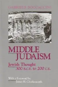 Middle Judaism: Jewish Thought, 300 B.C.E. to 200 C.E.