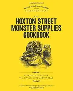 The Hoxton Street Monster Supplies Cookbook_ Everyday recipes for the living, dead and undead