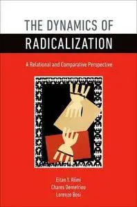 The Dynamics of Radicalization: A Relational and Comparative Perspective (Repost)