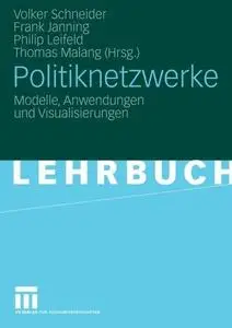Politiknetzwerke: Modelle, Anwendungen und Visualisierungen