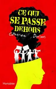 Catherine Dorion, "Ce qui se passe dehors"