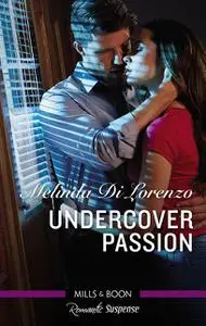 «Undercover Passion» by Melinda Di Lorenzo