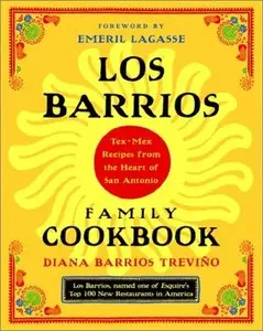 Los Barrios Family Cookbook: Tex-Mex Recipes from the Heart of San Antonio (Repost)