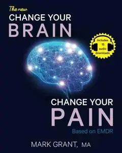 The New Change Your Brain, Change Your Pain: Based on EMDR (repost)