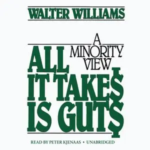 «All It Takes Is Guts» by Walter E. Williams