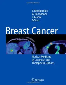 Breast Cancer: Nuclear Medicine in Diagnosis and Therapeutic Options by Emilio Bombardieri [Repost]