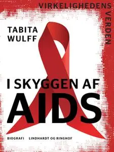 «I skyggen af AIDS» by Tabita Wulff