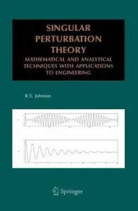 Singular Perturbation Theory: Mathematical and Analytical Techniques with Applications to Engineering (Repost)