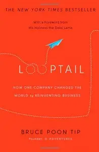 Looptail: How One Company Changed the World by Reinventing Business (Repost)