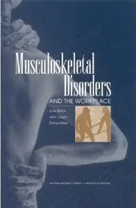 Musculoskeletal Disorders and the Workplace: Low Back and Upper Extremities (repost)