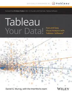 Tableau Your Data!: Fast and Easy Visual Analysis with Tableau Software