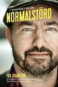 «I huvudet på en normalstörd» by Petter Karlsson,Pär Johansson