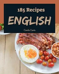 185 English Recipes: The English Cookbook for All Things Sweet and Wonderful!