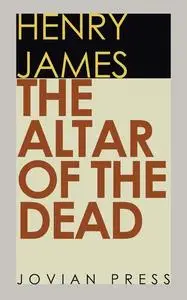 «The Altar of the Dead» by Henry James