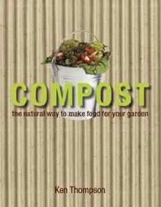 Compost: The Natural Way to Make Food for Your Garden (repost)