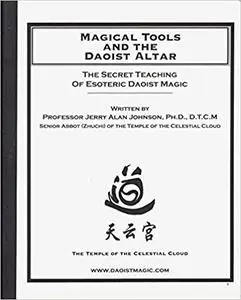 Magical Tools and the Daoist Altar: The Secret Teaching of Esoteric Daoist Magic