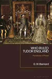 Who Ruled Tudor England: Paradoxes of Power