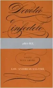 Lou Andreas Salomé - Devota e Infedele