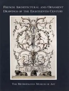 Myers, Mary L., "French Architectural and Ornament Drawings of the Eighteenth Century"