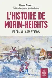 Donald Stewart, "L'histoire de Morin-Heights et des villages voisins"