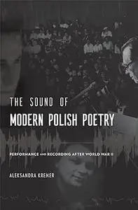 The Sound of Modern Polish Poetry: Performance and Recording after World War II