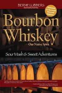 Bourbon Whiskey Our Native Spirit: Sour Mash and Sweet Adventures of the Whiskey Professor, 2nd Edition