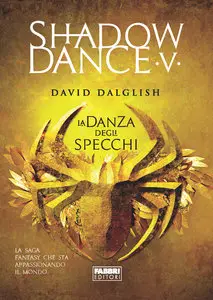 David Dalglish - Shadowdance vol.05. La danza degli specchi