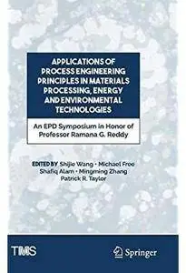 Applications of Process Engineering Principles in Materials Processing, Energy and Environmental Technologies [Repost]