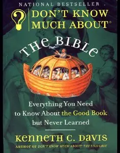 Don't Know Much About the Bible: Everything You Need to Know About the Good Book but Never Learned