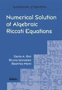 Numerical Solution of Algebraic Riccati Equations (Fundamentals of Algorithms)