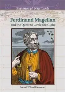 Ferdinand Magellan and the Quest to Circle the Globe (Explorers of New Lands) (Repost)