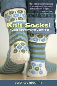 Knit Socks!: 17 Classic Patterns for Cozy Feet