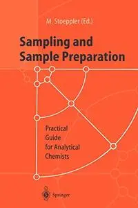 Sampling and Sample Preparation: Practical Guide for Analytical Chemists
