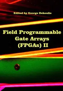 "Field Programmable Gate Arrays (FPGAs) II" ed. by George Dekoulis