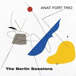 Anat Fort Trio - The Berlin Sessions (2023) [Official Digital Download]