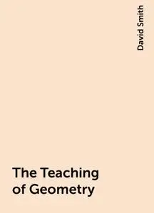 «The Teaching of Geometry» by David Smith
