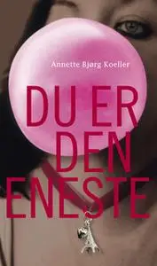 «Du er den eneste» by Annette Bjørg Koeller